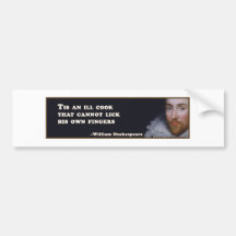 Tis an ill cook that cannot lick his own fingers bumper sticker
