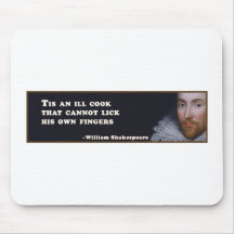 Tis an ill cook that cannot lick his own fingers mouse pad