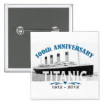Titanic Sinking 100 Year Anniversary Buttons