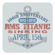 Titanic Sinking 100 Year Anniversary Square Stickers