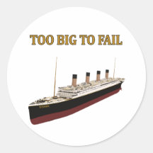 Titanic too big to fail round stickers