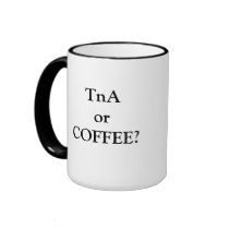 TnA or COFFEE? Coffee Mug