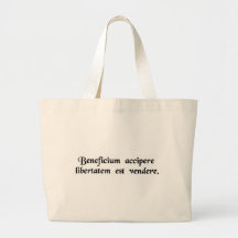 To accept a favour is to sell freedom. canvas bag