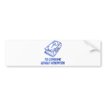 To consume without modération Bleu Bumper Stickers