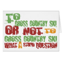 To Cross Country Ski Greeting Cards