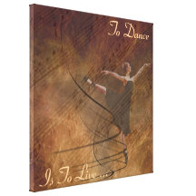 To Dance Is To Live Stretched Canvas Print