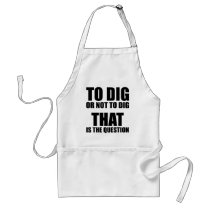 To Dig or Not to Dig, That is the Question Aprons