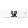 To Dig or Not to Dig, That is the Question Bumper Stickers