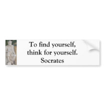 To find yourself, think for yourself. - Socrates Bumper Sticker