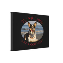 To Friends and Good Food Gallery Wrap Canvas