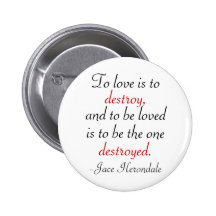 To Love Is To Destroy Buttons