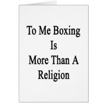To Me Boxing Is More Than A Religion Greeting Cards