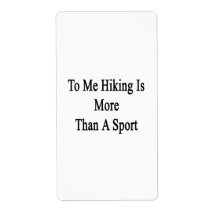 To Me Hiking Is More Than A Sport Custom Shipping Labels