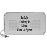 To Me Hockey Is More Than A Sport Mp3 Speakers