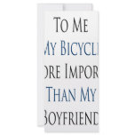 To Me My Bicycle Is More Important Than My Boyfrie rack cards