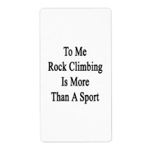 To Me Rock Climbing Is More Than A Sport Custom Shipping Label