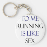 To Me Running Is Like Sex Keychain
