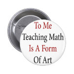 To Me Teaching Math Is A Form Of Art Pins
