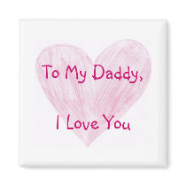 To My Daddy Refrigerator Magnet