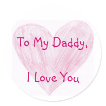 To My Daddy Round Sticker