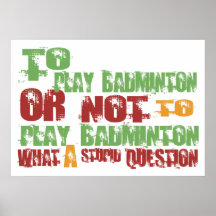 To Play Badminton Posters