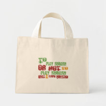 To Play Squash Tote Bags