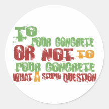 To Pour Concrete Round Sticker