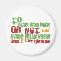 To Practice Nuclear Medicine Refrigerator Magnets