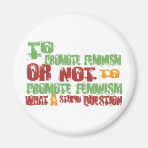To Promote Feminism Magnets