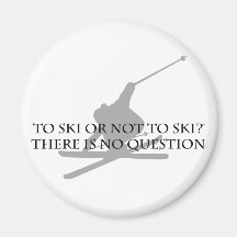 To Ski Or Not To Ski Fridge Magnets