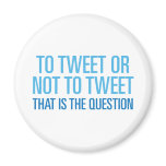 To Tweet Or Not To Tweet magnets