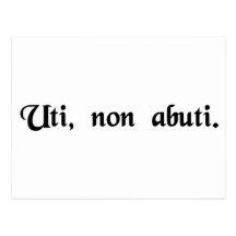To use, not abuse. post card