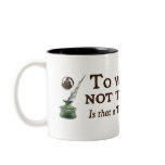 To Write or Not to Write Coffee Mugs