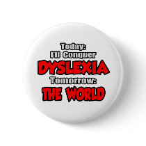 Today Dyslexia .. Tomorrow, The World