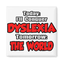 Today Dyslexia .. Tomorrow, The World
