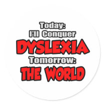 Today Dyslexia .. Tomorrow, The World