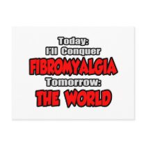 Today Fibromyalgia .. Tomorrow, The World
