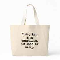 Today Has Been Cancelled Bag