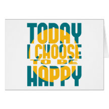 Today I Choose to be Happy Cards