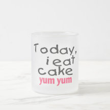 Today I Eat Cake Yum Yum (pink) Coffee Mug