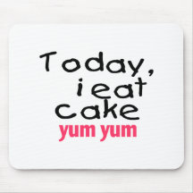 Today I Eat Cake Yum Yum (pink) Mouse Pad