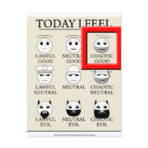 Today I Feel Chaotic Good