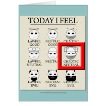 Today I Feel Chaotic Neutral