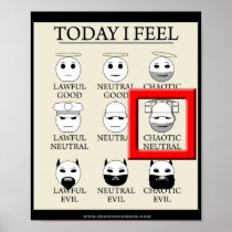 Today I Feel Chaotic Neutral Posters