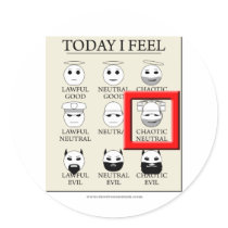 Today I Feel Chaotic Neutral