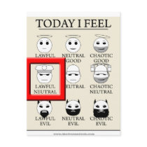 Today I Feel Lawful Neutral