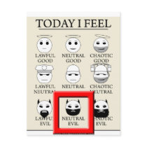 Today I Feel Neutral Evil