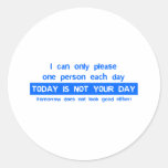 Today Is Not Your Day - Bad Day Funny Humour Comed Round Sticker