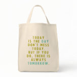 Today is the day bags