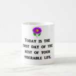today-is-the-first-day-of-the-rest-of-your mug